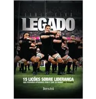 LEGADO 15 LIÇOES SOBRE LIDERANÇA QUE PODEMOS APRENDER COM O TIME DE RUGBY ALL BLACKS (PRODUTO NOVO)