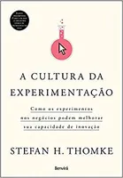 A CULTURA DA EXPERIMENTAÇAO COMO OS NEGOCIOS PODEM MELHORAR (PRODUTO NOVO)