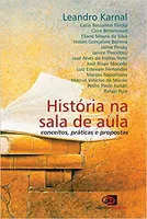HISTORIA NA SALA DE AULA - CONCEITOS PRATICAS E PROPOSTAS (PRODUTO NOVO)
