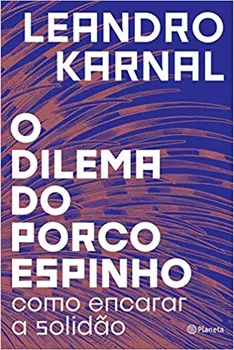 O DILEMA DO PORCO ESPINHO (PRODUTO NOVO)