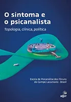 O SINTOMA E O PSICANALISTA - TOPOLOGIA CLINICA POLITICA (PRODUTO USADO - MUITO BOM)
