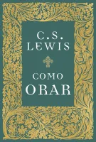 COMO ORAR? C. S. Lewis