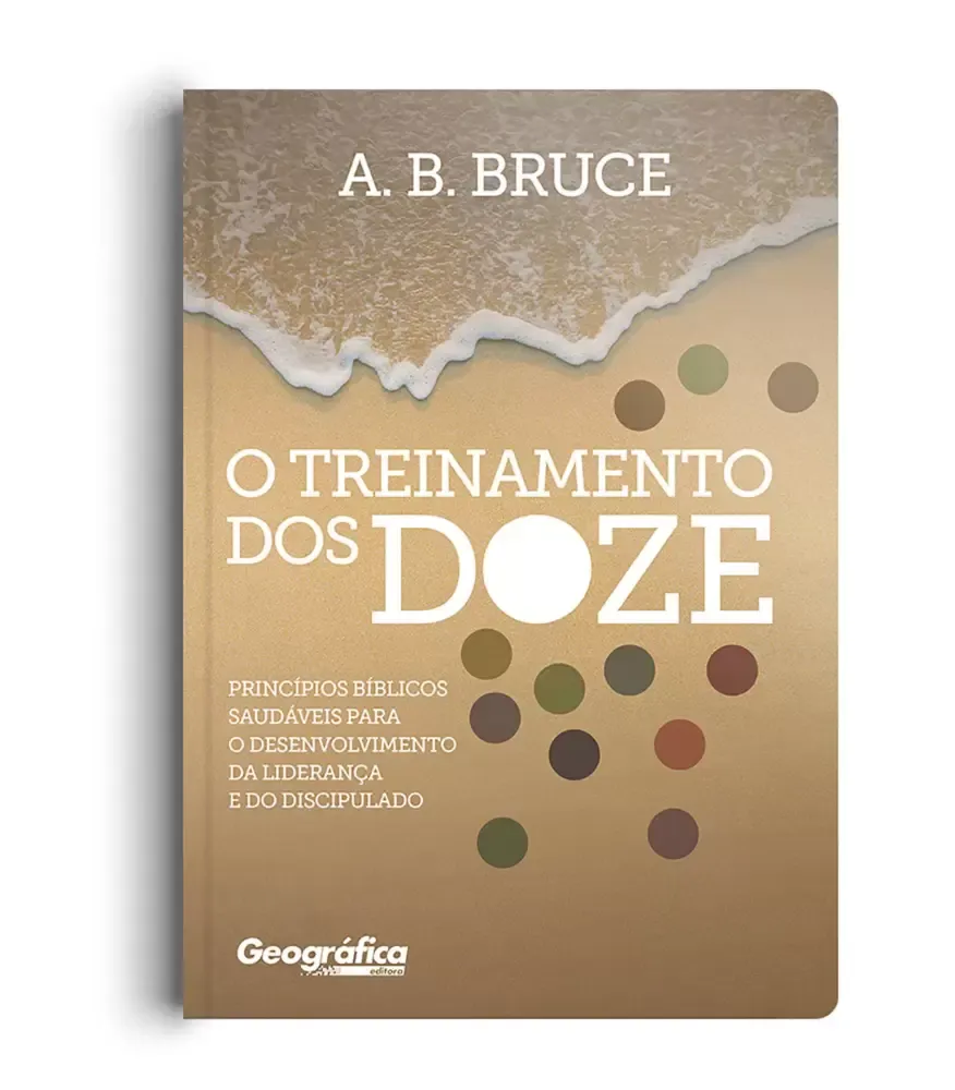 O TREINAMENTO DOS DOZE - A. B. Bruce