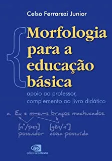 MORFOLOGIA PARA A EDUCAÇAO BASICA: APOIO AO PROFESSOR, COMPLEMENTO AO LIVRO DIDATICO (PRODUTO NOVO)