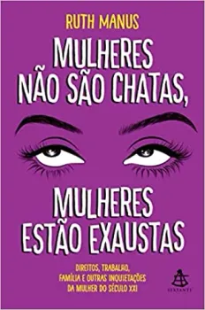 MULHERES NAO SAO CHATAS MULHERES ESTAO EXAUSTAS (PRODUTO USADO - MUITO BOM)