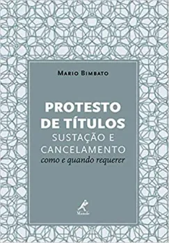 PROTESTO DE TITULOS SUSTAÇAO E CANCELAMENTO COMO E QUANDO REQUERER (PRODUTO USADO - MUITO BOM)