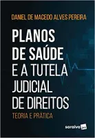 PLANOS DE SAUDE E A TUTELA JUDICIAL DE DIREITOS: TEORIA E PRATICA (PRODUTO USADO - MUITO BOM)
