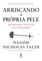 ARRISCANDO A PROPRIA PELE - ASSIMETRIAS OCULTAS NO COTIDIANO (PRODUTO USADO - MUITO BOM)