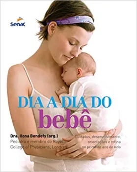 DIA A DIA DO BEBE CUIDADOS DESENVOLVIMENTO ORIENTAÇOES E ROTINA NO PRIMEIRO ANO DE VIDA (PRODUTO USADO - MUITO BOM)