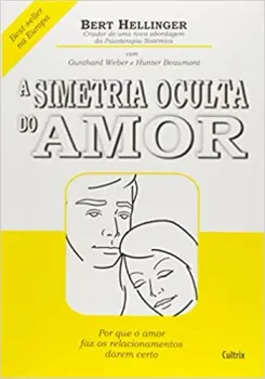 A SIMETRIA OCULTA DO AMOR POR QUE O AMOR FAZ OS RELACIONAMENTOS DAREM CERTO (PRODUTO USADO - MUITO BOM)
