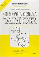 A SIMETRIA OCULTA DO AMOR POR QUE O AMOR FAZ OS RELACIONAMENTOS DAREM CERTO (PRODUTO USADO - MUITO BOM)