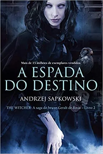 A ESPADA DO DESTINO - THE WITCHER - A SAGA DO BRUXO GERALT DE RIVIA : 2 (PRODUTO USADO - MUITO BOM)