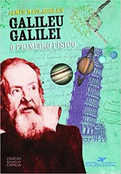 GALILEU GALILEI O PRIMEIRO FISICO (PRODUTO USADO - MUITO BOM)