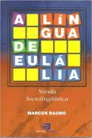 A LINGUA DE EULALIA: NOVELA SOCIOLINGUISTICA (PRODUTO NOVO)