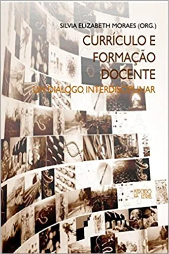 CURRICULO E FORMAÇAO DOCENTE: UM DIALOGO INTERDISCIPLINAR (PRODUTO USADO - MUITO BOM)