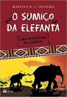 O SUMIÇO DA ELEFANTA: UMA AVENTURA NA AFRICA (PRODUTO USADO - MUITO BOM)