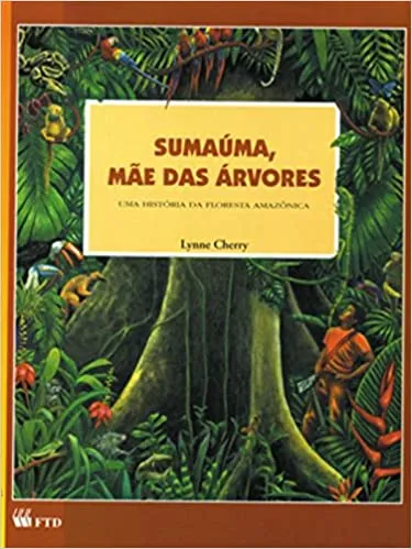 SUMAUMA, MAE DAS ARVORES: UMA HISTORIA DA FLORESTA AMAZONICA (PRODUTO USADO - MUITO BOM)