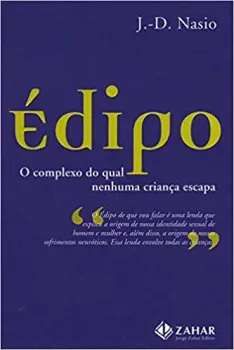 EDIPO: O COMPLEXO DO QUAL NENHUMA CRIANÇA ESCAPA (PRODUTO NOVO)