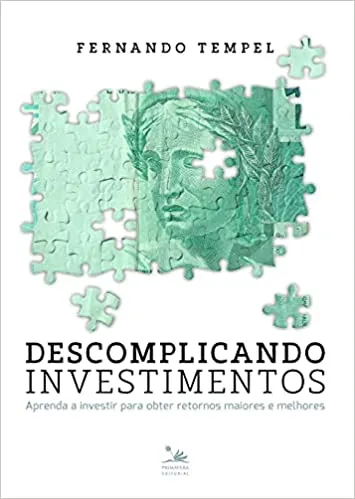 DESCOMPLICANDO INVESTIMENTOS: APRENDA A INVESTIR PARA OBTER RETORNOS MAIORES E MELHORES (PRODUTO USADO - MUITO BOM)