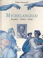 MICHELANGELO ESCULTOR PINTOR E POETA (PRODUTO USADO - MUITO BOM)