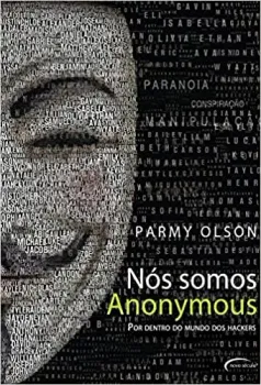 NOS SOMOS ANONYNOUS. POR DENTRO DO MUNDO DOS HACKERS (PRODUTO USADO - MUITO BOM)