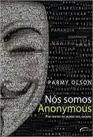 NOS SOMOS ANONYNOUS. POR DENTRO DO MUNDO DOS HACKERS (PRODUTO USADO - MUITO BOM)