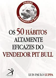 OS 50 HABITOS ALTAMENTE EFICAZES DO VENDEDOR PIT BULL (PRODUTO USADO - MUITO BOM)