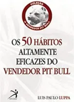 OS 50 HABITOS ALTAMENTE EFICAZES DO VENDEDOR PIT BULL (PRODUTO USADO - MUITO BOM)