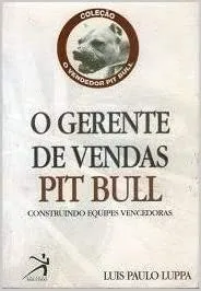 O GERENTE DE VENDAS PIT BULL (PRODUTO USADO - MUITO BOM)