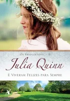 E VIVERAM FELIZES PARA SEMPRE (OS BRIDGERTONS - LIVRO 9) (PRODUTO USADO - MUITO BOM)