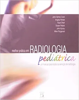 MELHOR PRATICA EM RADIOLOGIA PEDIATRICA: UM MANUAL PARA TODOS OS SERVIÇOS DE RADIOLOGIA (PRODUTO USADO - MUITO BOM)