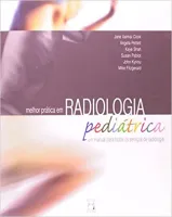 MELHOR PRATICA EM RADIOLOGIA PEDIATRICA: UM MANUAL PARA TODOS OS SERVIÇOS DE RADIOLOGIA (PRODUTO USADO - MUITO BOM)