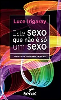 ESTE SEXO QUE NAO E SO UM SEXO: SEXUALIDADE E STATUS SOCIAL DA MULHER (PRODUTO USADO - MUITO BOM)