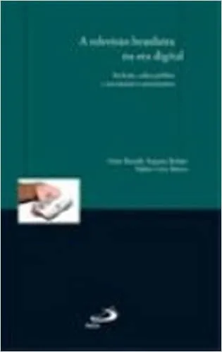 A TELEVISAO BRASILEIRA NA ERA DIGITAL (PRODUTO NOVO)