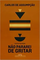 NAO PARAREI DE GRITAR: POEMAS REUNIDOS (PRODUTO NOVO)