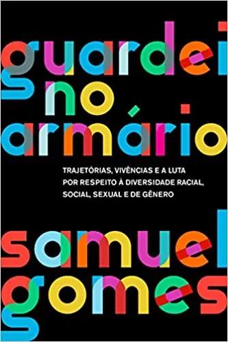 GUARDEI NO ARMARIO(NOVA EDIÇAO): TRAJETORIAS, VIVENCIAS E A LUTA POR RESPEITO A DIVERSIDADE RACIAL, SOCIAL, SEXUAL E DE GENERO (PRODUTO USADO - COMO NOVO)