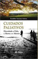 CUIDADOS PALIATIVOS -DISCUTINDO A VIDA , A MORTE E O MORRER (PRODUTO USADO - MUITO BOM)