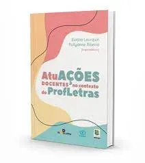 ATUAÇOES DOCENTES NO CONTEXTO DO PROFLETRAS (PRODUTO NOVO)