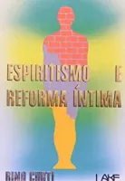 ESPIRITISMO E REFORMA INTIMA (PRODUTO USADO - MUITO BOM)