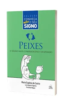 PEIXES - O SIGNO MAIS COMPREENSIVO E INSPIRADO (PRODUTO NOVO)