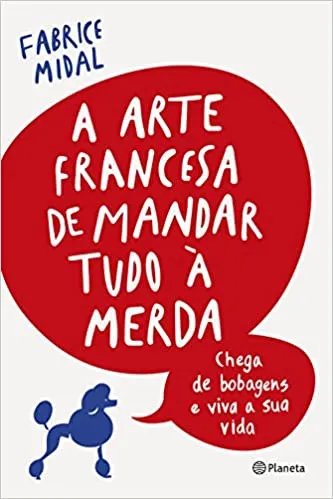A ARTE FRANCESA DE MANDAR TUDO A MERDA (PRODUTO USADO - MUITO BOM)