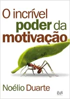 O INCRIVEL PODER DA MOTIVAÇAO (PRODUTO USADO - MUITO BOM)