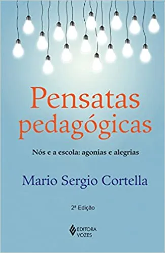 PENSATAS PEDAGOGICAS: NOS E A ESCOLA : AGONIAS E ALEGRIAS (PRODUTO USADO - MUITO BOM)