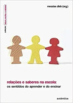 RELAÇOES E SABERES NA ESCOLA - OS SENTIDOS DO APRENDER E DO ENSINAR (PRODUTO USADO - MUITO BOM)