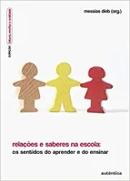 RELAÇOES E SABERES NA ESCOLA - OS SENTIDOS DO APRENDER E DO ENSINAR (PRODUTO USADO - MUITO BOM)