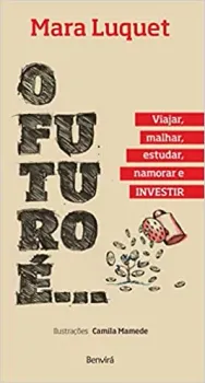 O FUTURO E VIAJAR, MALHAR ESTUDAR, NAMORAR E INVESTIR (PRODUTO USADO - MUITO BOM)