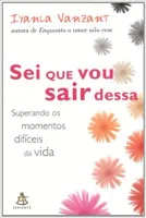 SEI QUE VOU SAIR DESSA - SUPERANDO SO MOMENTOS DIFICIES DA VIDA (PRODUTO USADO - BOM)
