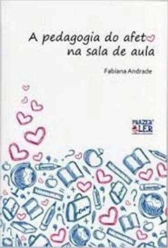 A PEDAGOGIA DO AFETO NA SALA DE AULA (PRODUTO USADO - MUITO BOM)