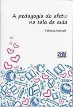 A PEDAGOGIA DO AFETO NA SALA DE AULA (PRODUTO USADO - MUITO BOM)
