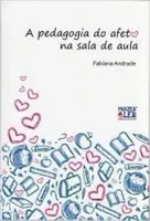 A PEDAGOGIA DO AFETO NA SALA DE AULA (PRODUTO USADO - MUITO BOM)